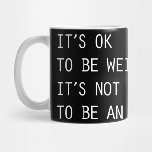 It's Ok To Be Weird Not An Idiot Mug